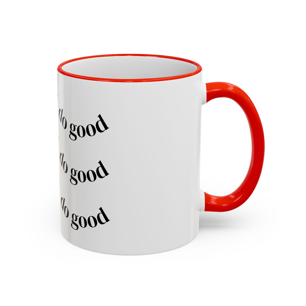 "Be Good Do Good" Reminder Coffee Mug (11oz & 15oz)