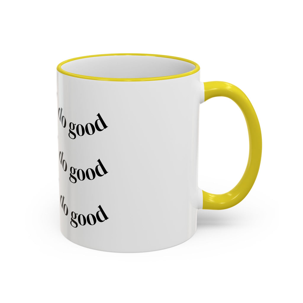"Be Good Do Good" Reminder Coffee Mug (11oz & 15oz)