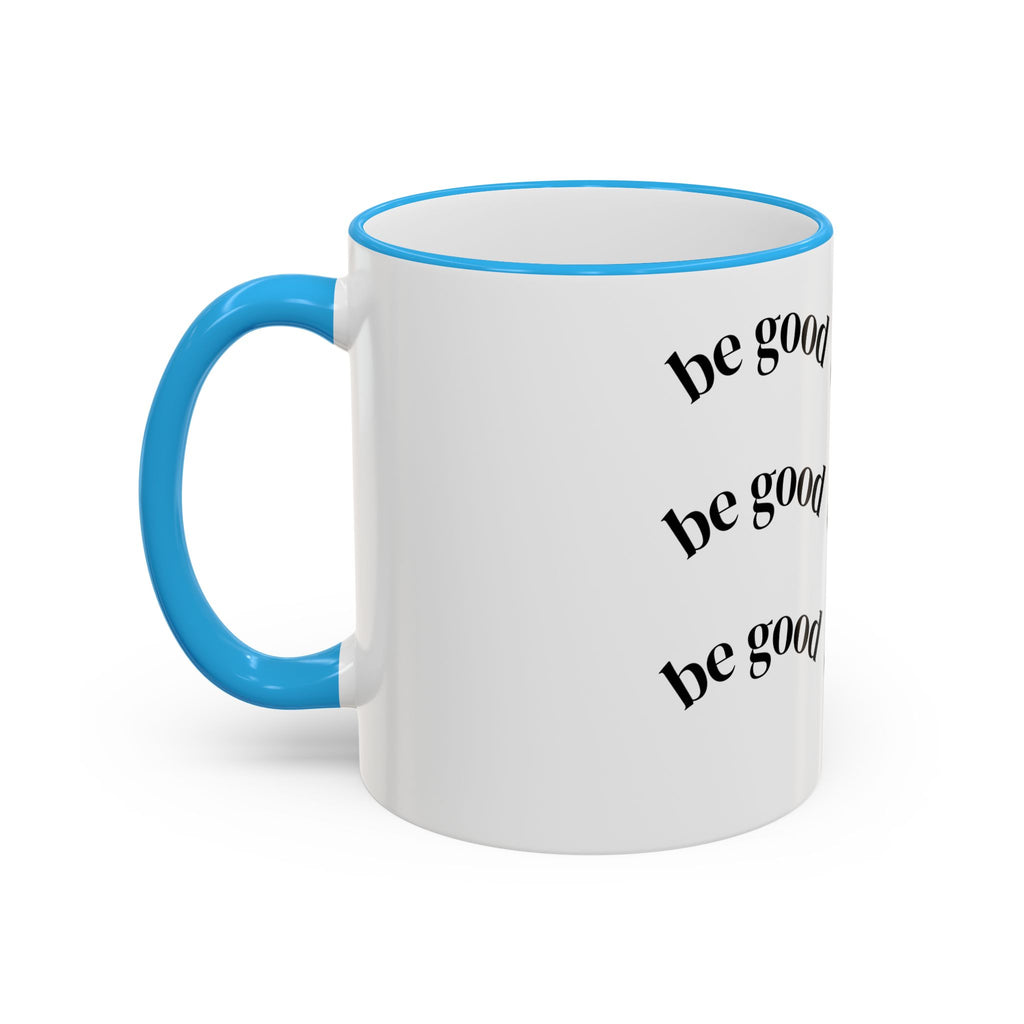 "Be Good Do Good" Reminder Coffee Mug (11oz & 15oz)