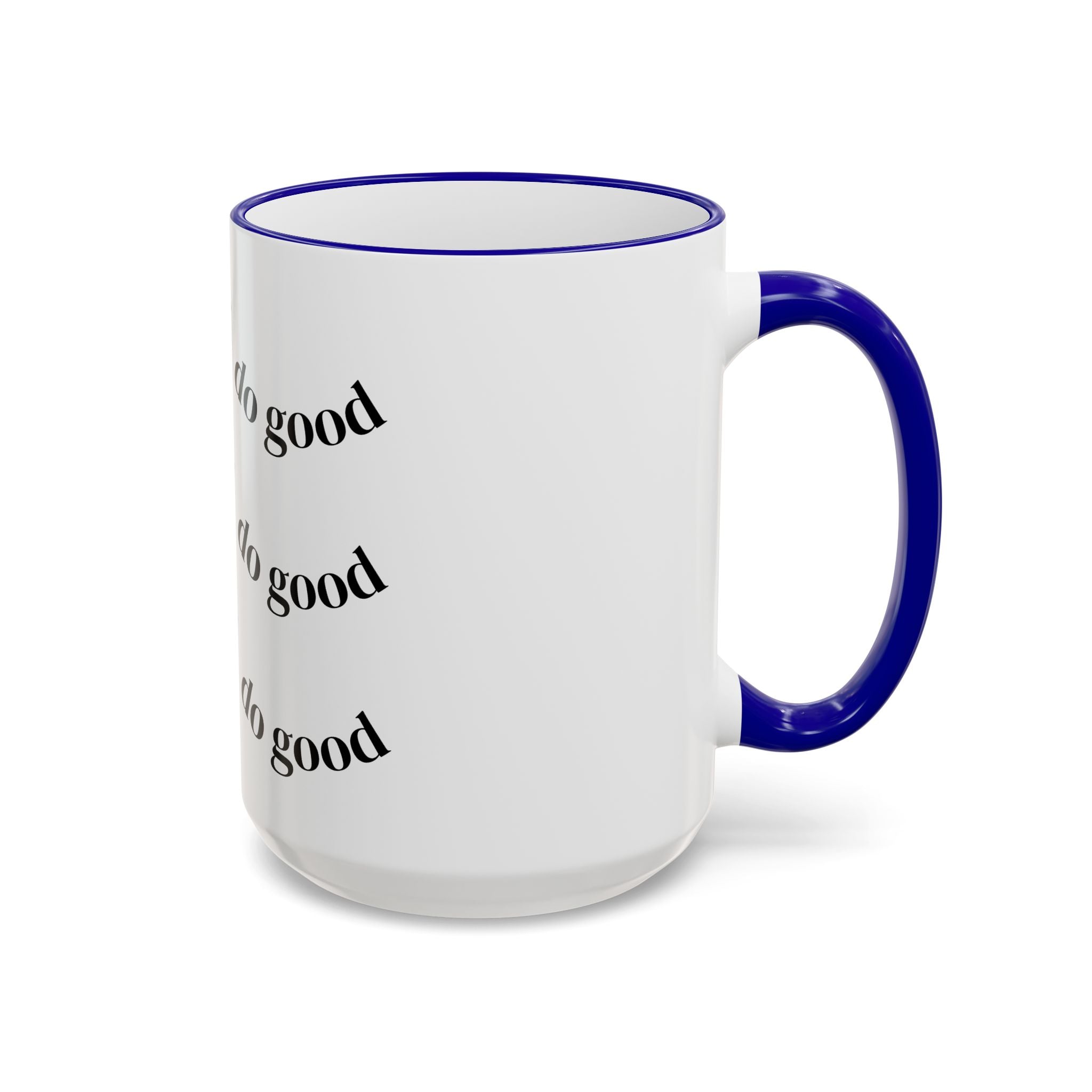 "Be Good Do Good" Reminder Coffee Mug (11oz & 15oz)