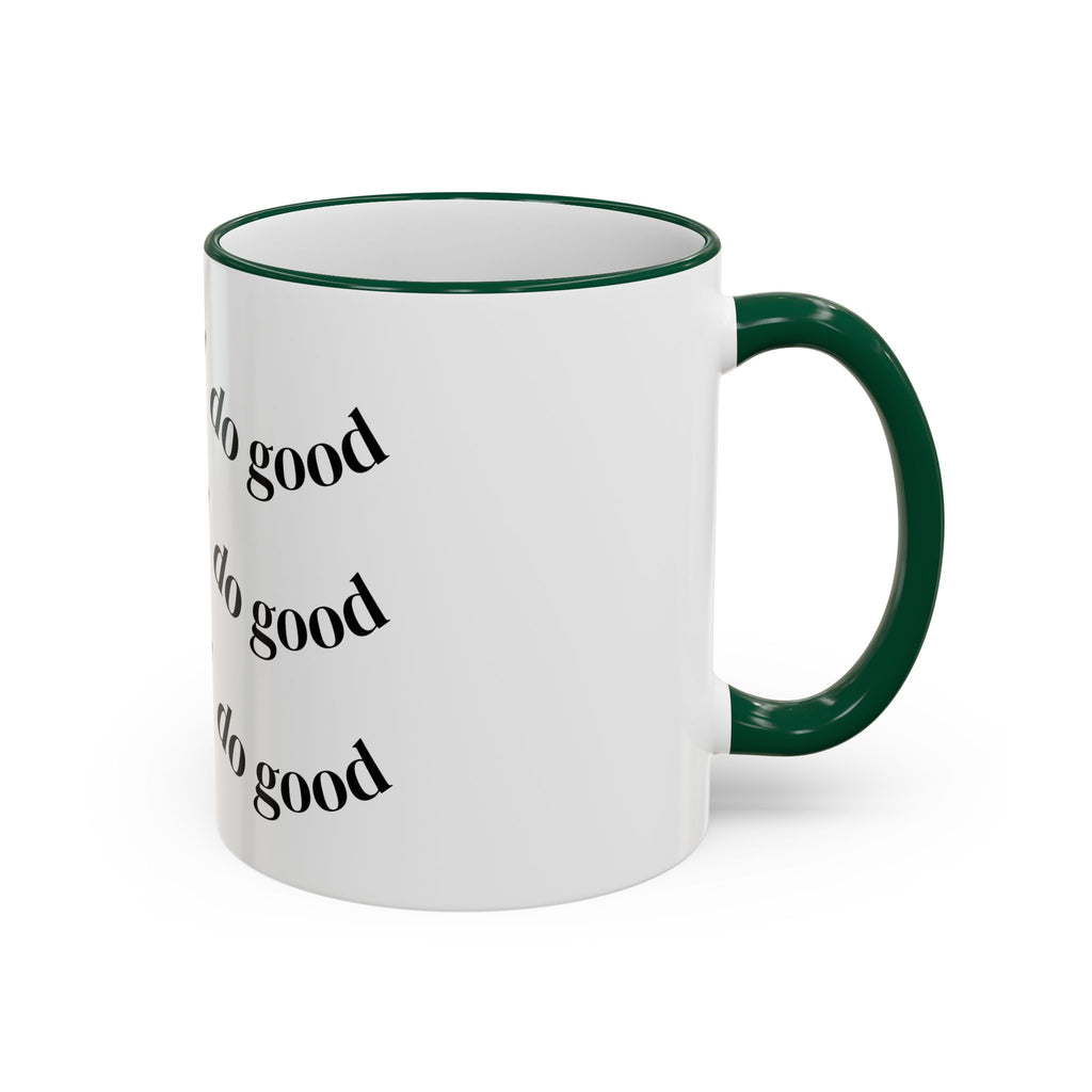 "Be Good Do Good" Reminder Coffee Mug (11oz & 15oz)