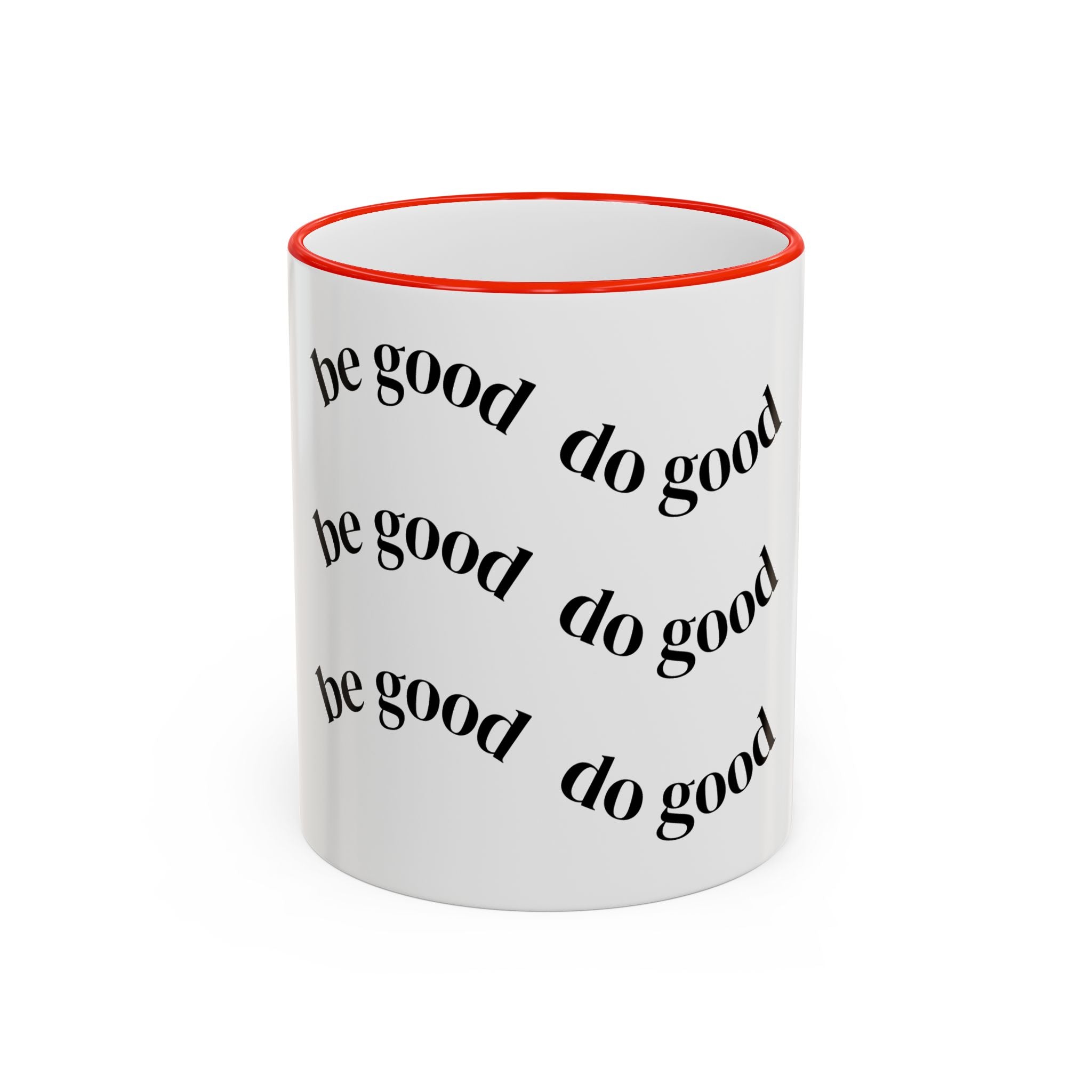 "Be Good Do Good" Reminder Coffee Mug (11oz & 15oz)