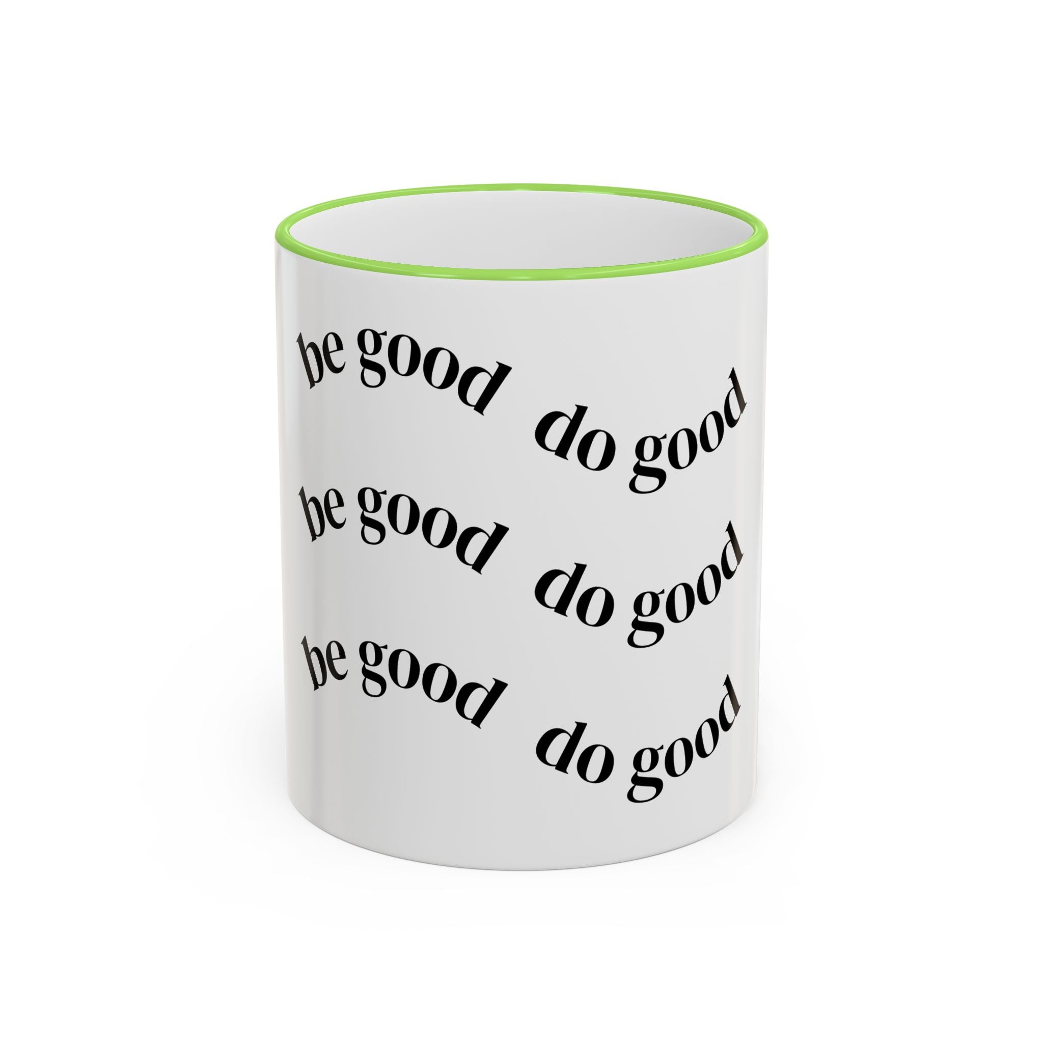 "Be Good Do Good" Reminder Coffee Mug (11oz & 15oz)