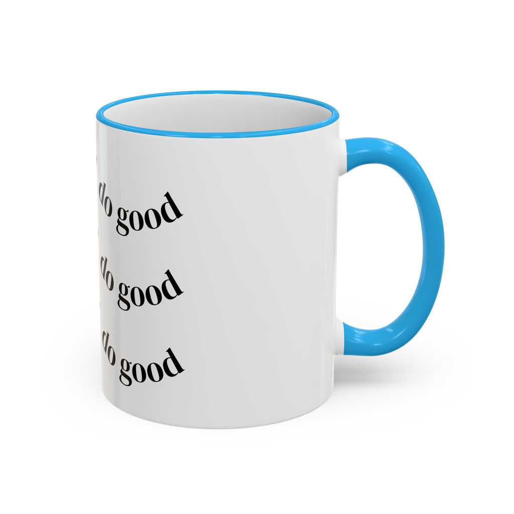 "Be Good Do Good" Reminder Coffee Mug (11oz & 15oz)