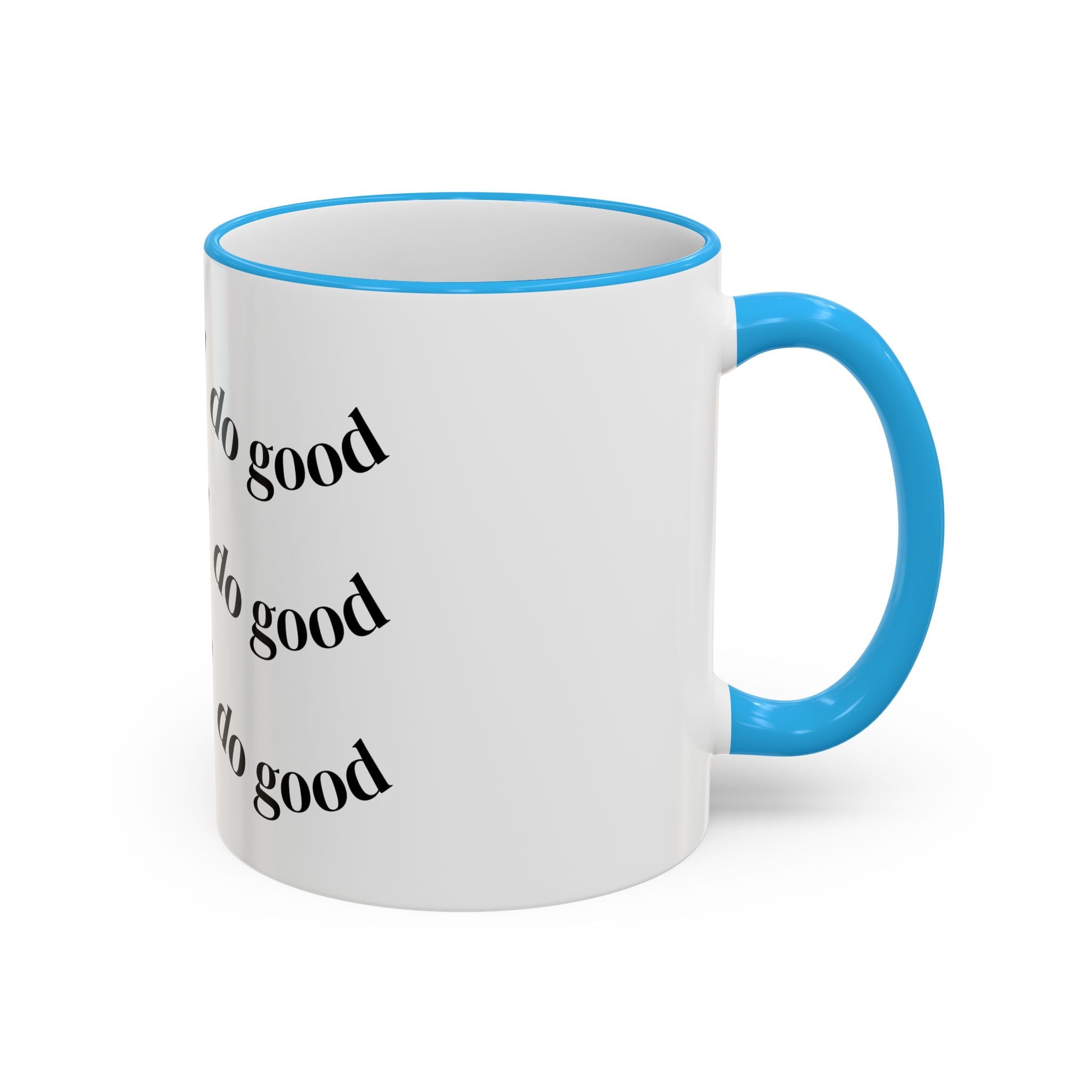 "Be Good Do Good" Reminder Coffee Mug (11oz & 15oz)