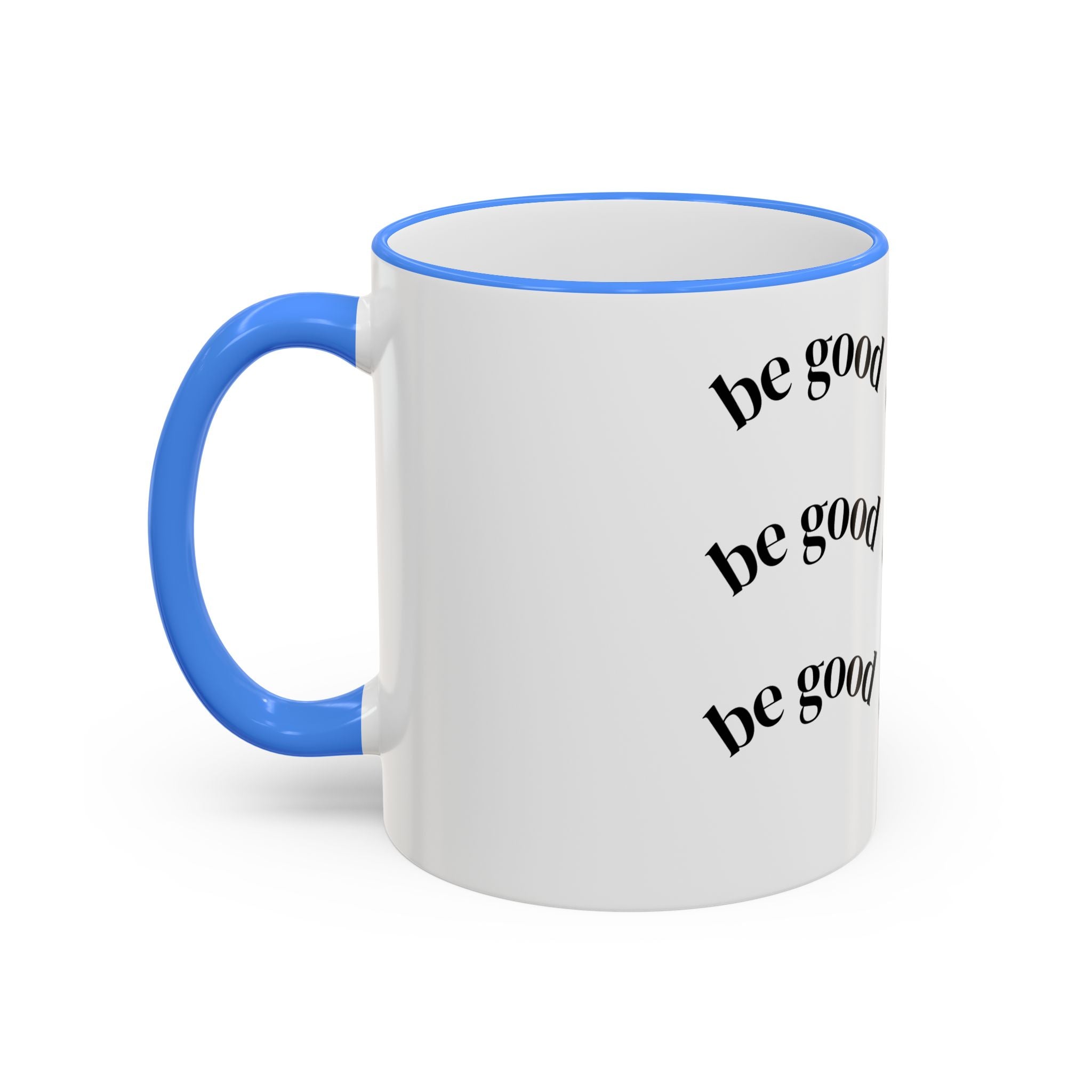 "Be Good Do Good" Reminder Coffee Mug (11oz & 15oz)