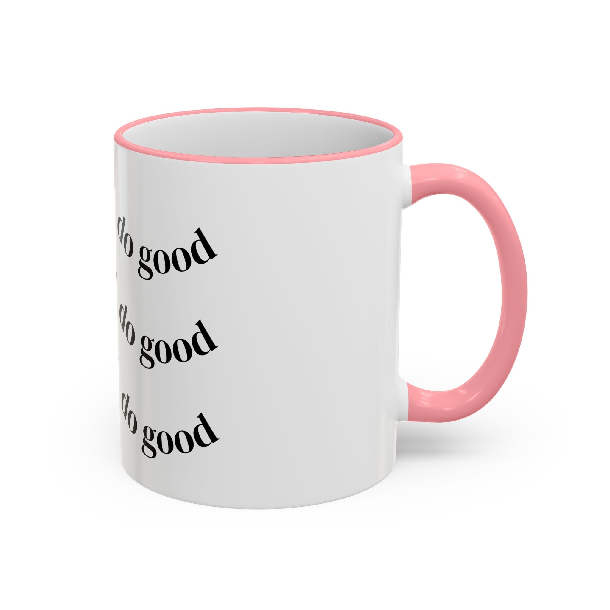"Be Good Do Good" Reminder Coffee Mug (11oz & 15oz)