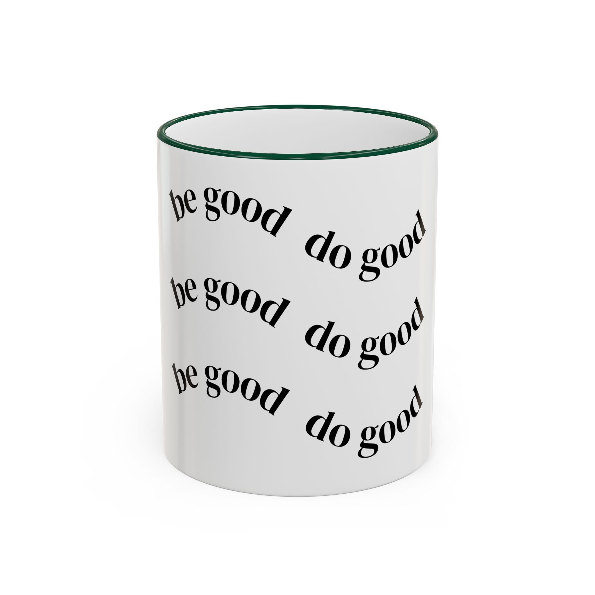 "Be Good Do Good" Reminder Coffee Mug (11oz & 15oz)