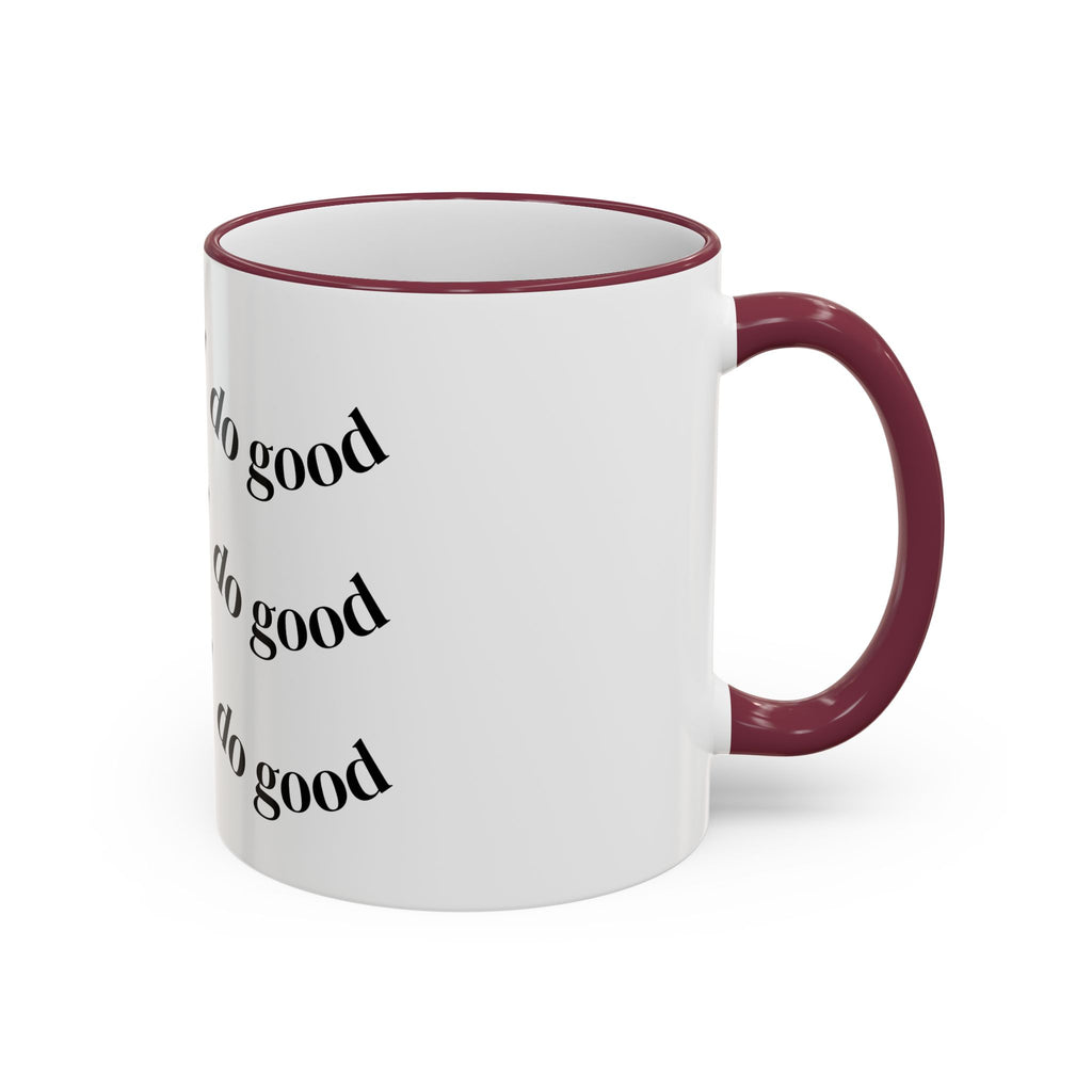 "Be Good Do Good" Reminder Coffee Mug (11oz & 15oz)