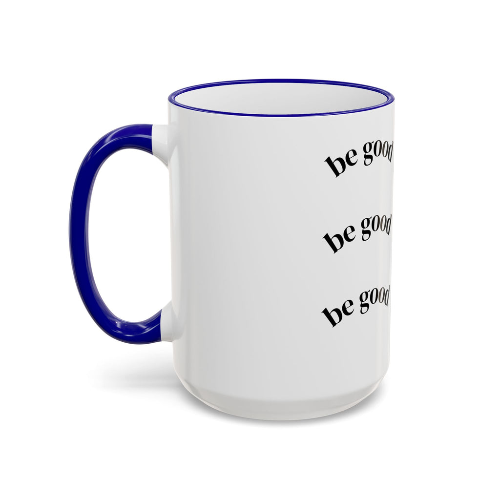 "Be Good Do Good" Reminder Coffee Mug (11oz & 15oz)