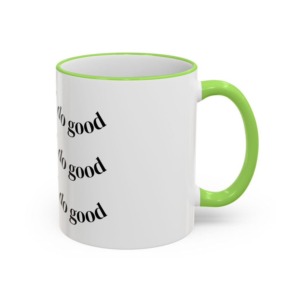 "Be Good Do Good" Reminder Coffee Mug (11oz & 15oz)