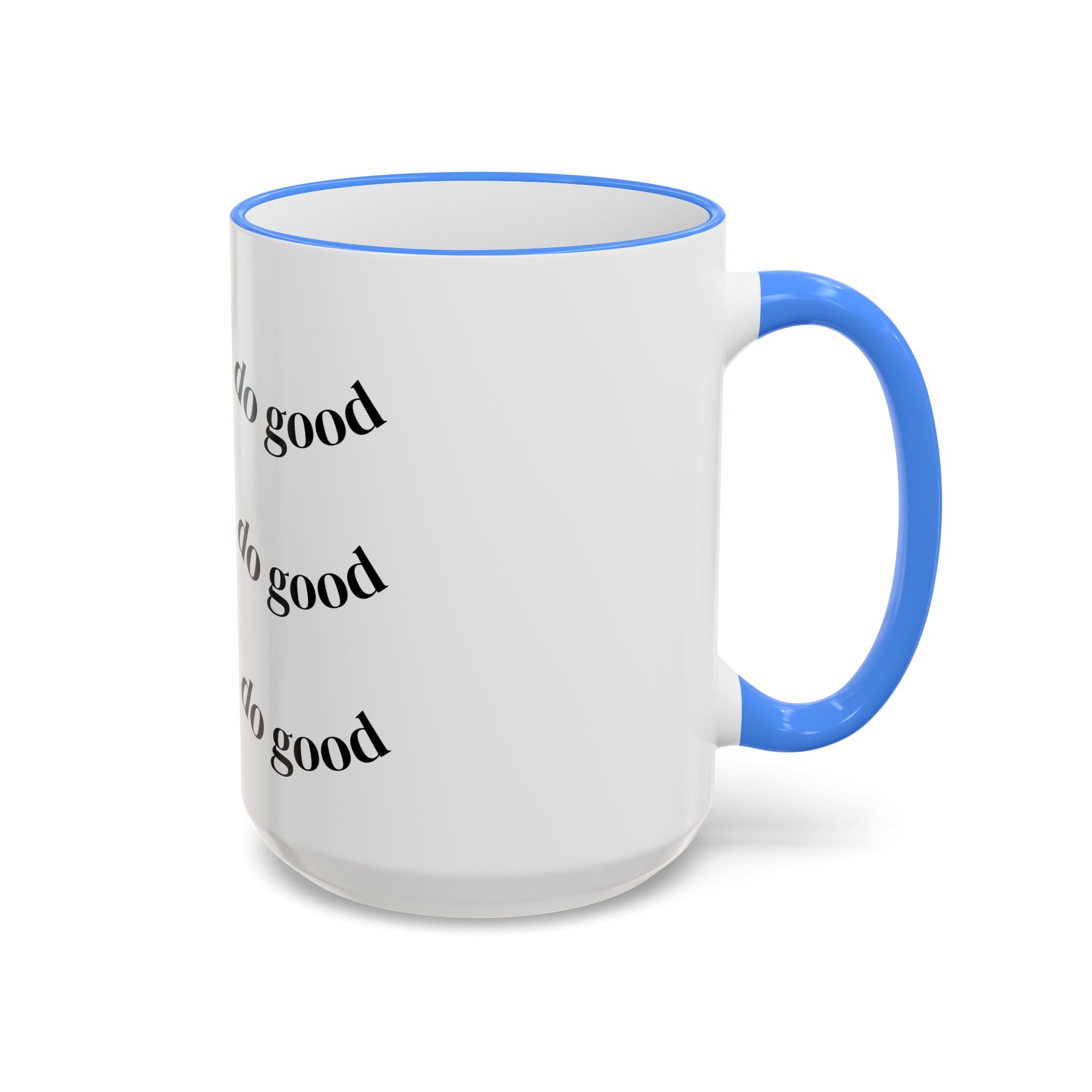 "Be Good Do Good" Reminder Coffee Mug (11oz & 15oz)