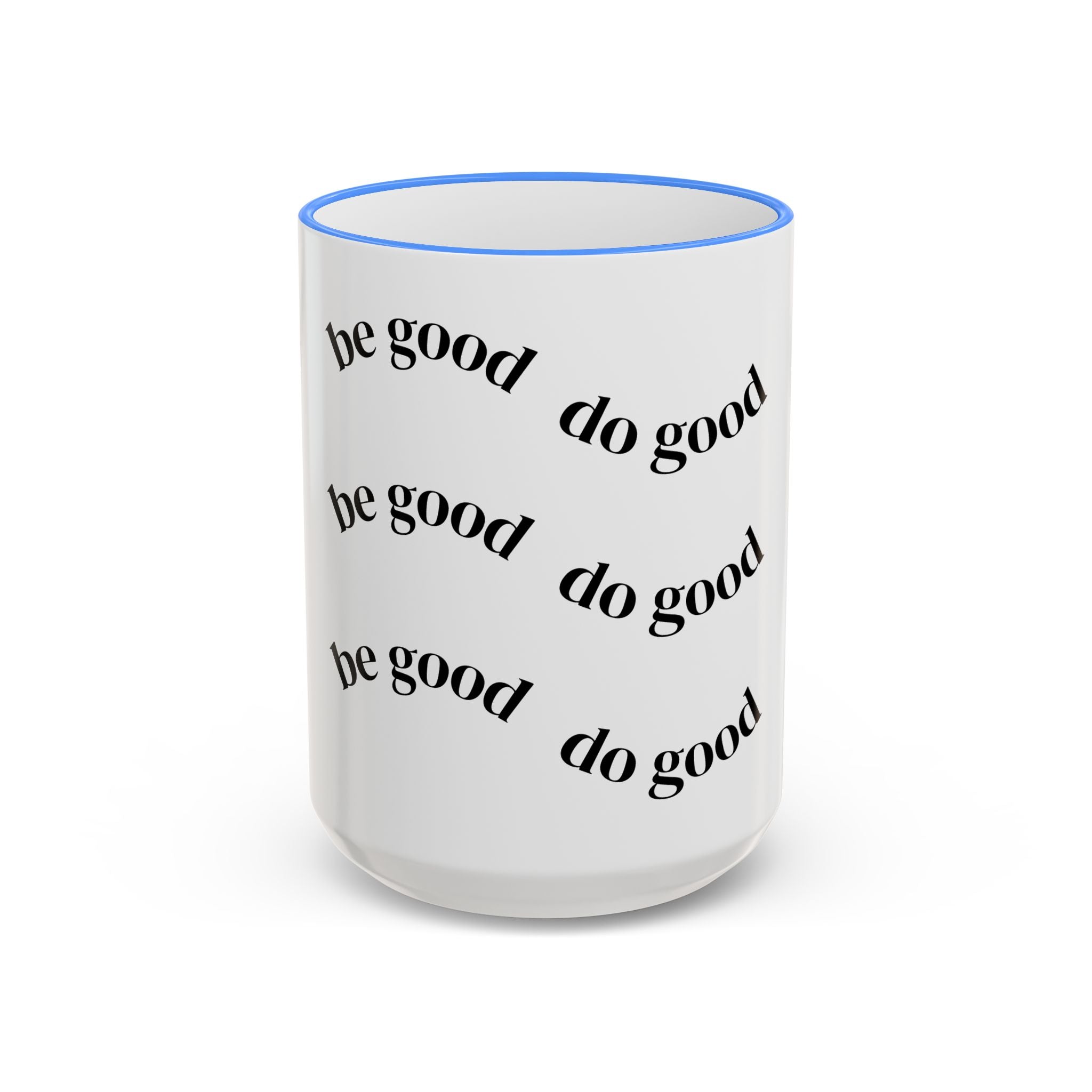 "Be Good Do Good" Reminder Coffee Mug (11oz & 15oz)