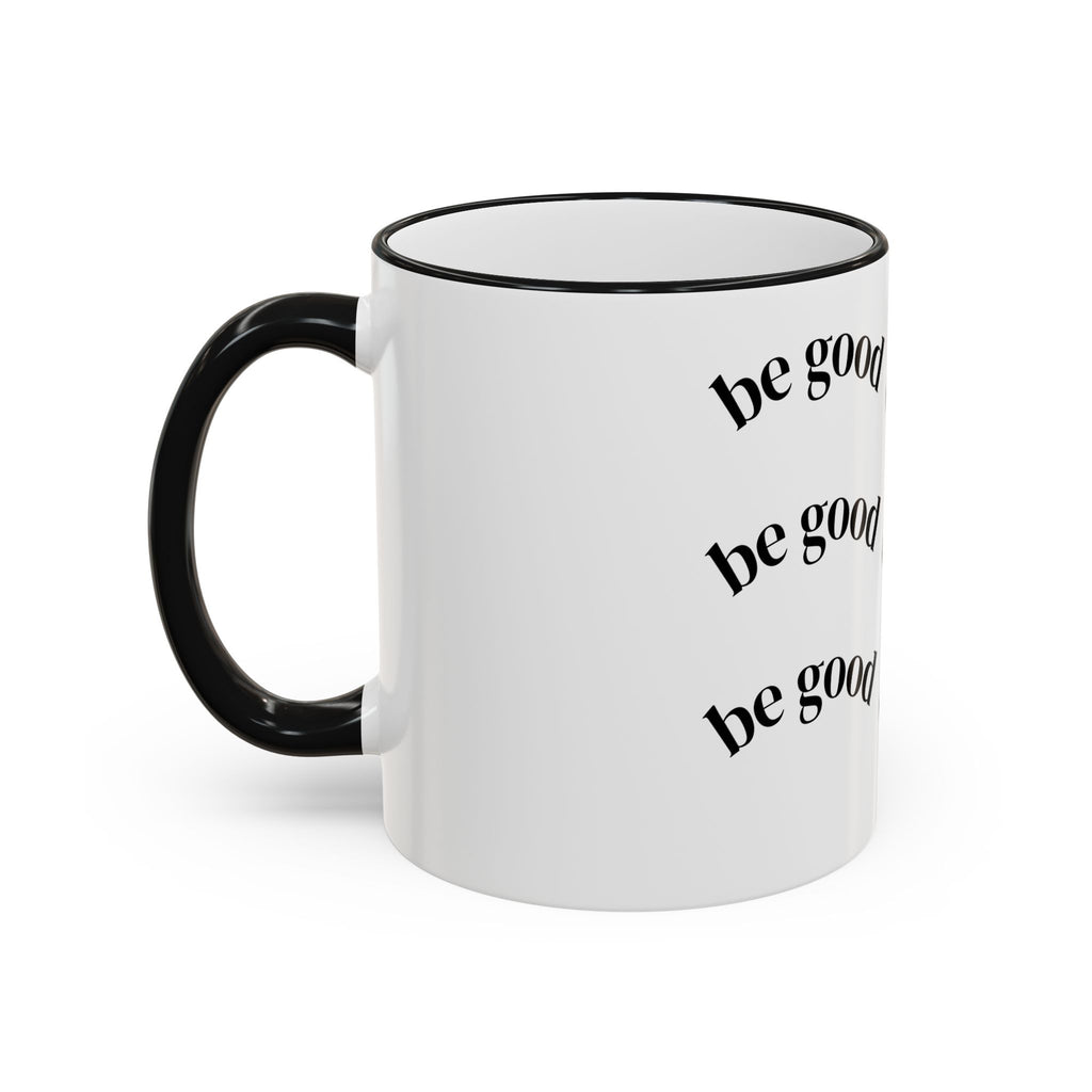 "Be Good Do Good" Reminder Coffee Mug (11oz & 15oz)