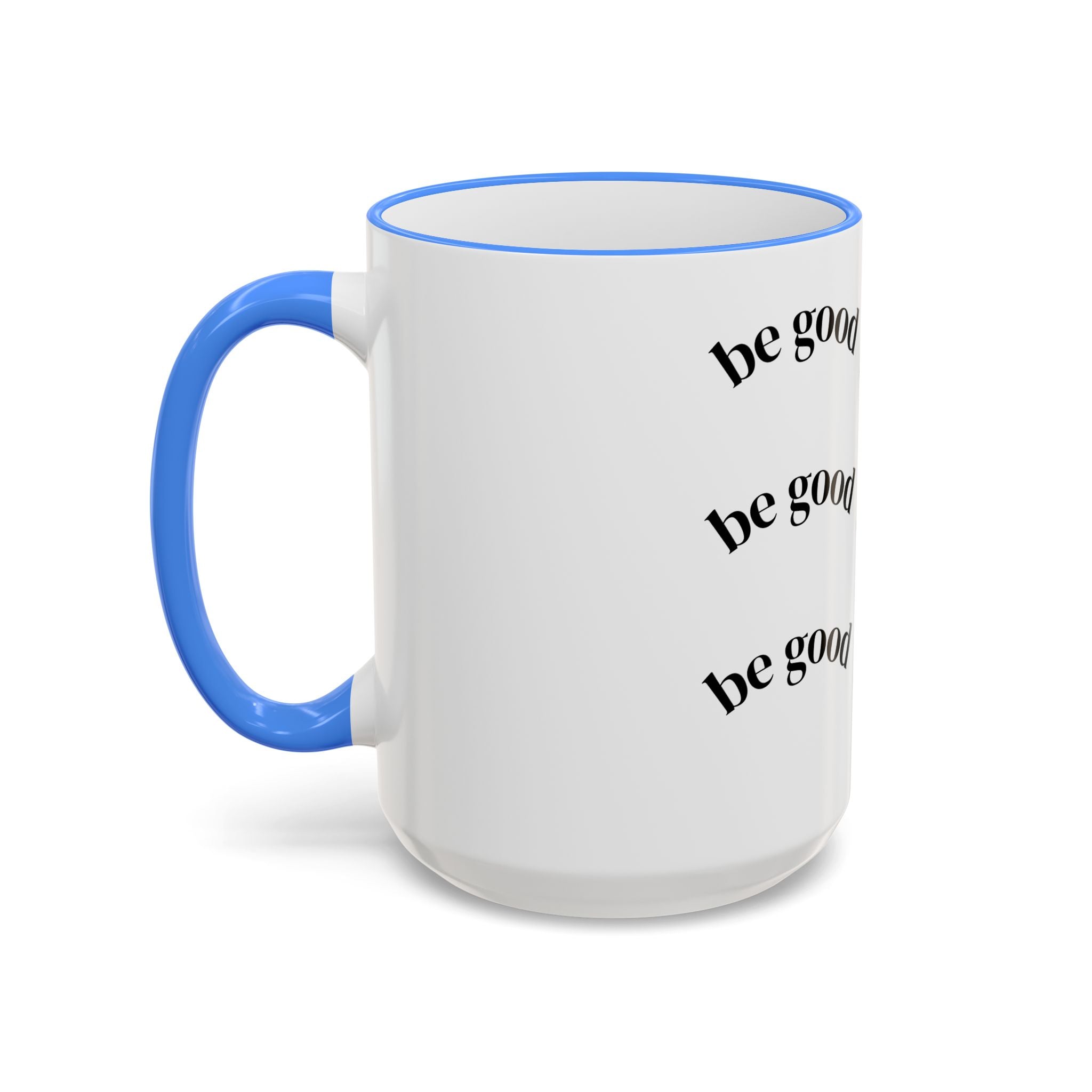 "Be Good Do Good" Reminder Coffee Mug (11oz & 15oz)