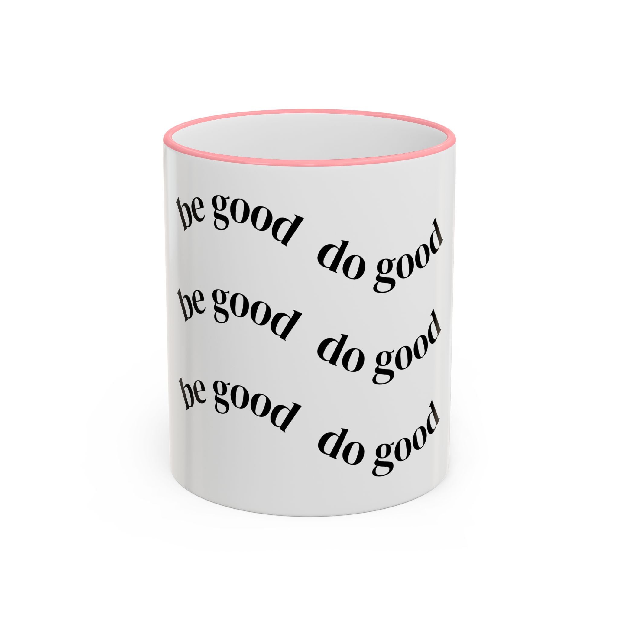 "Be Good Do Good" Reminder Coffee Mug (11oz & 15oz)