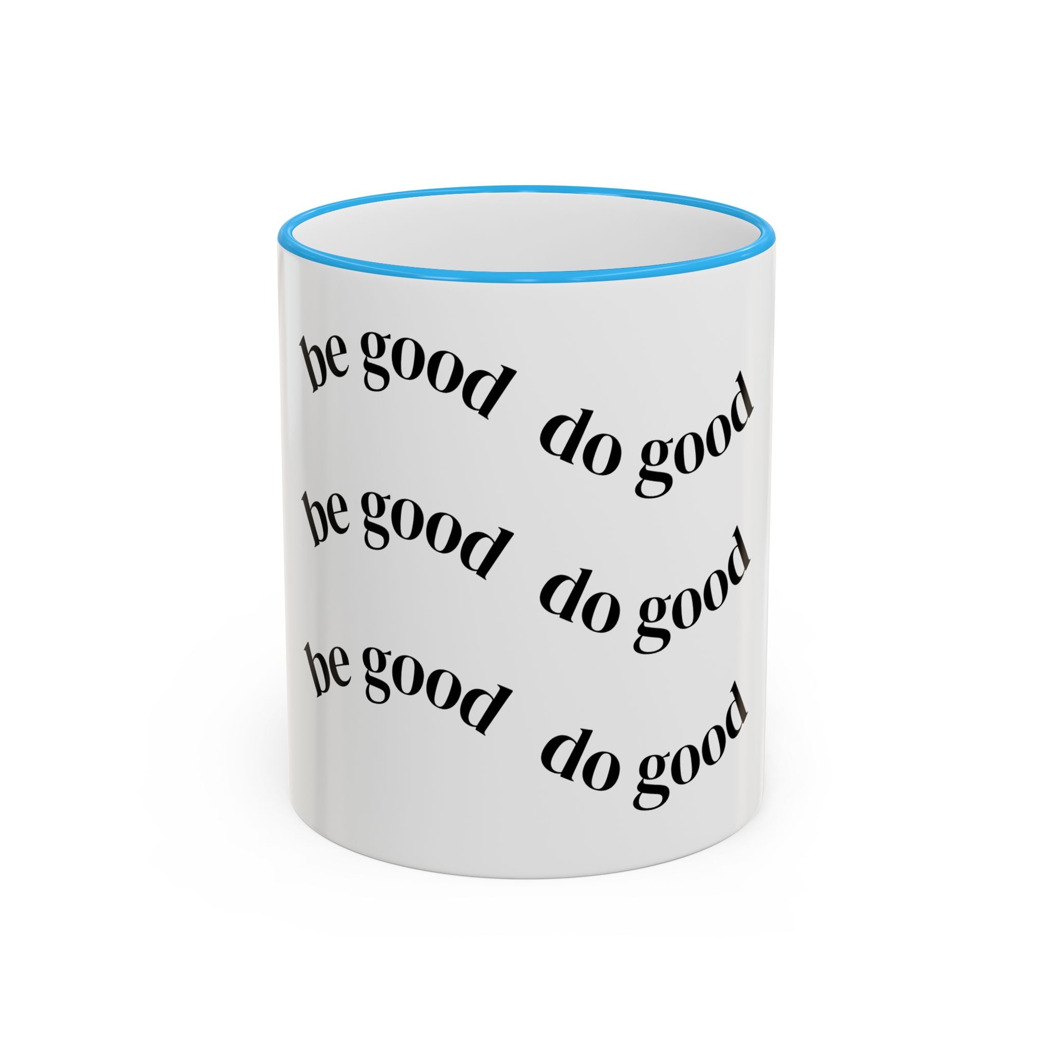 "Be Good Do Good" Reminder Coffee Mug (11oz & 15oz)