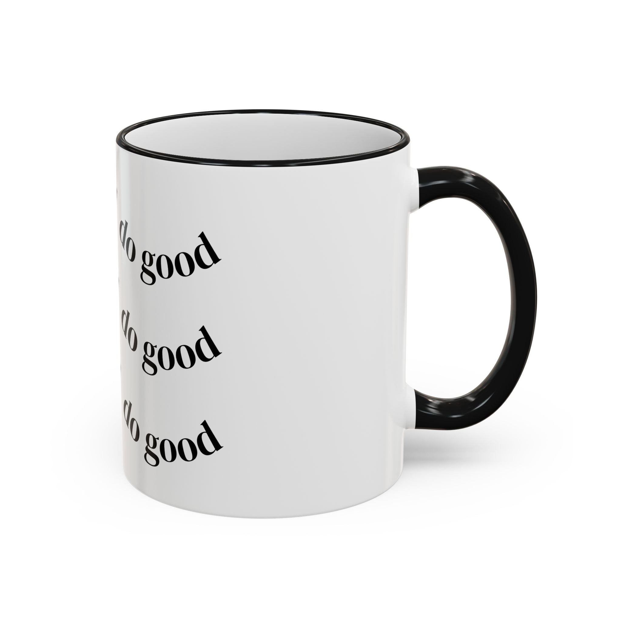 "Be Good Do Good" Reminder Coffee Mug (11oz & 15oz)