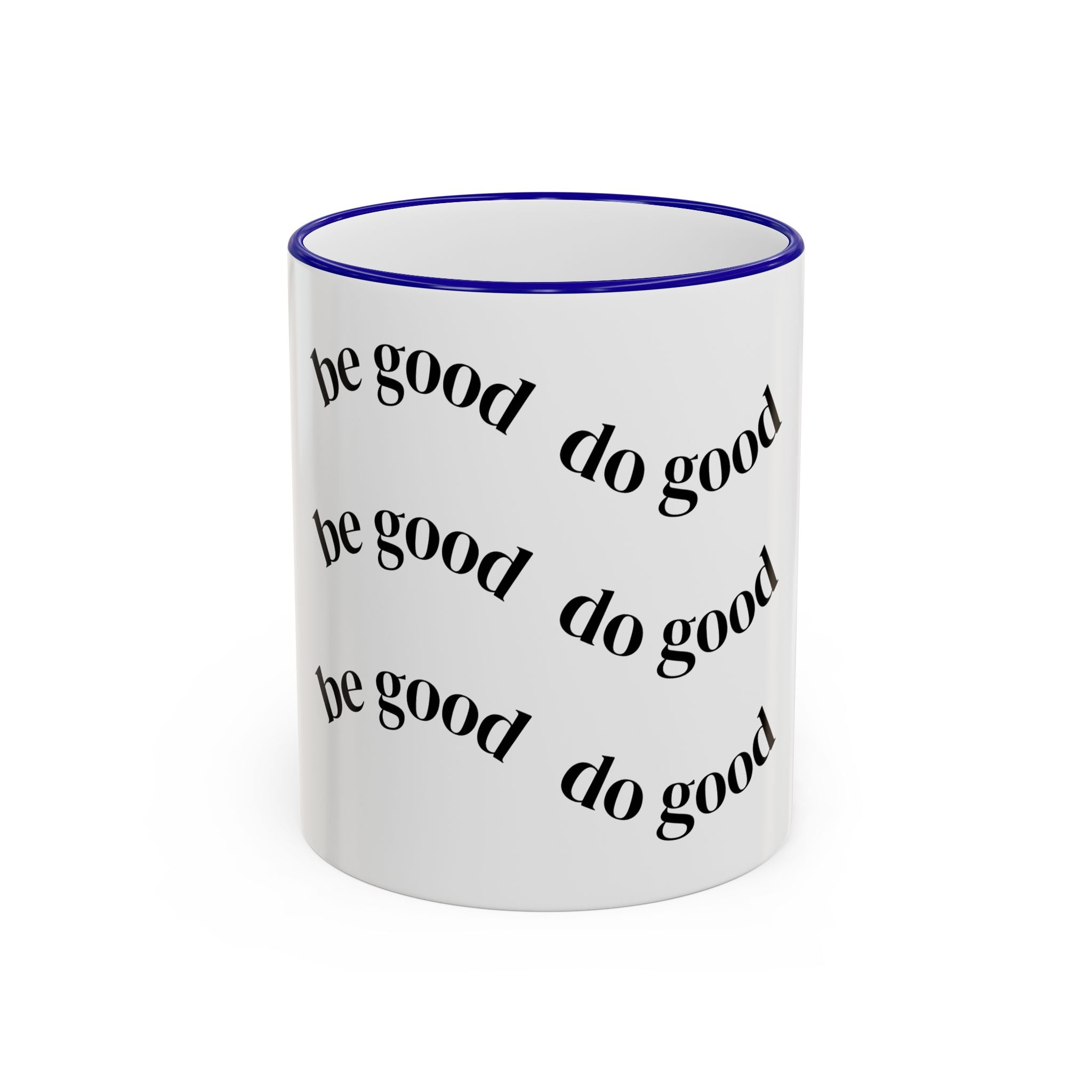 "Be Good Do Good" Reminder Coffee Mug (11oz & 15oz)