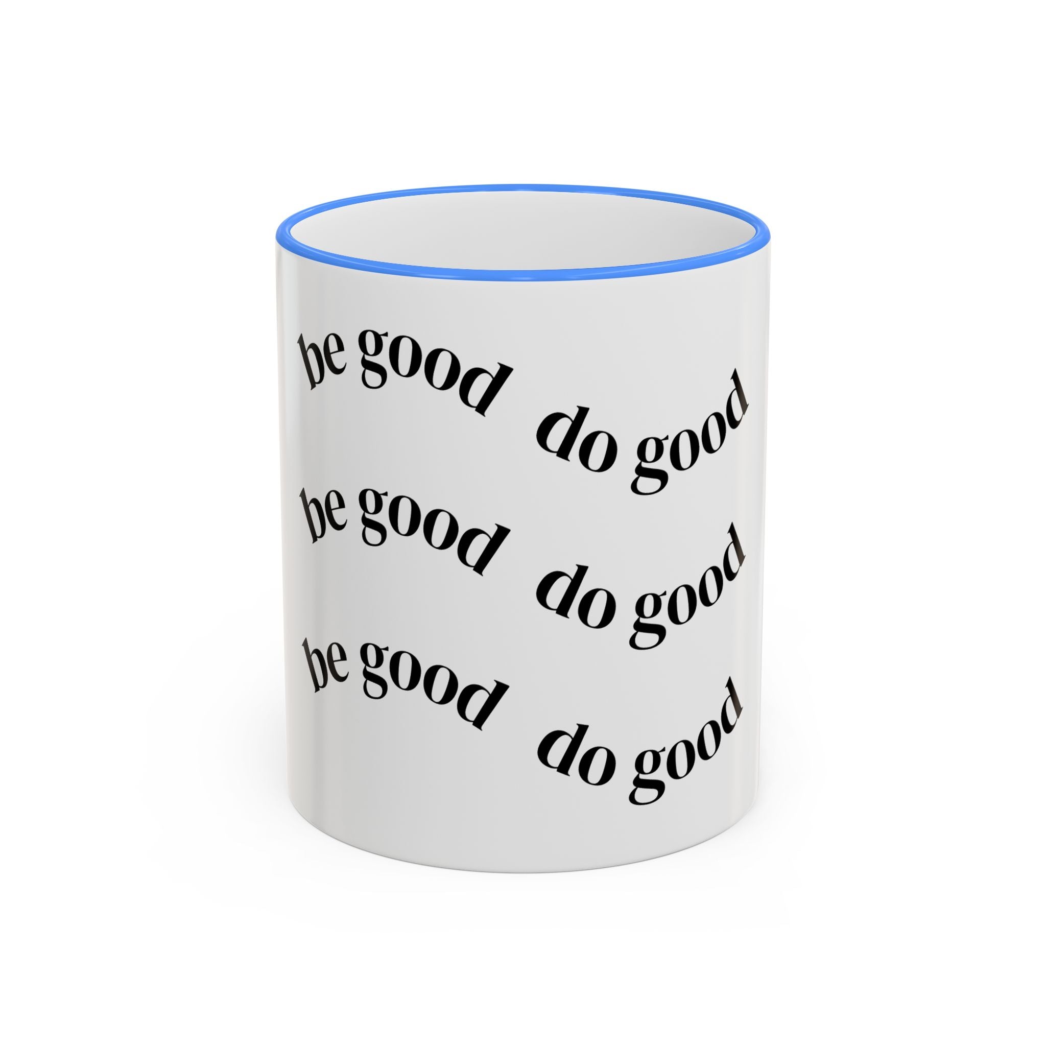 "Be Good Do Good" Reminder Coffee Mug (11oz & 15oz)